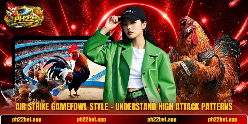 Air Strike Gamefowl Style – Understand High Attack Patterns