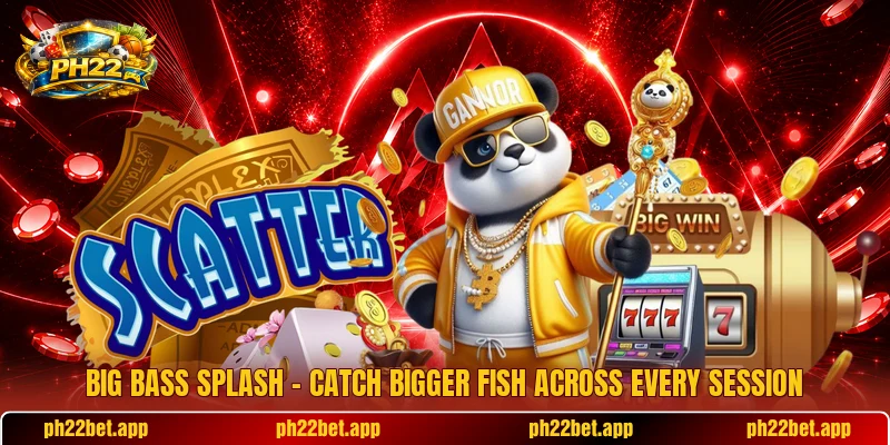 Big Bass Splash – Catch Bigger Fish Across Every Session