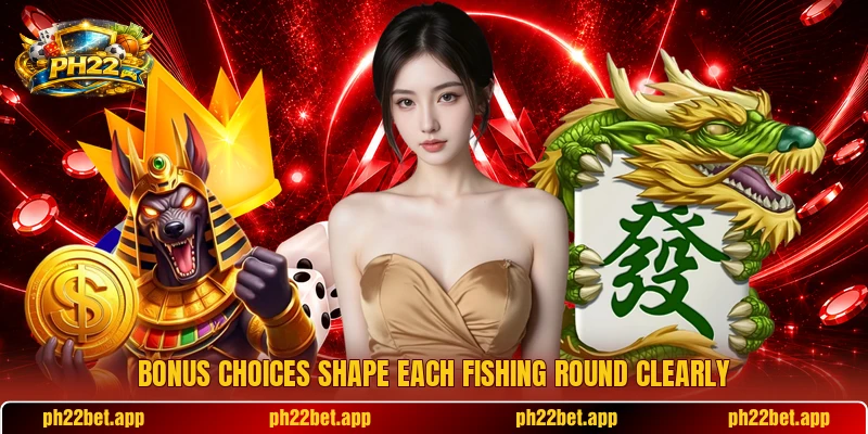 Bonus choices shape each fishing round clearly Bonus choices shape each fishing round clearly