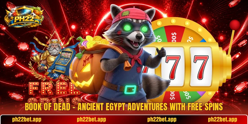 Book Of Dead – Ancient Egypt Adventures With Free Spins