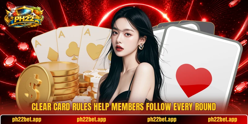 Clear card rules help members follow every round Clear card rules help members follow every round