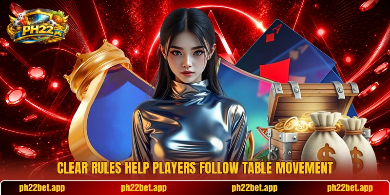 Clear rules help players follow table movement Clear rules help players follow table movement