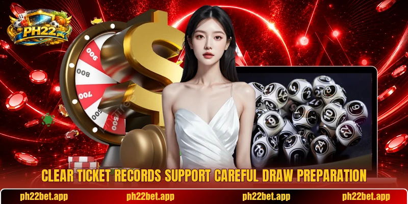 Clear ticket records support careful draw preparation Clear ticket records support careful draw preparation