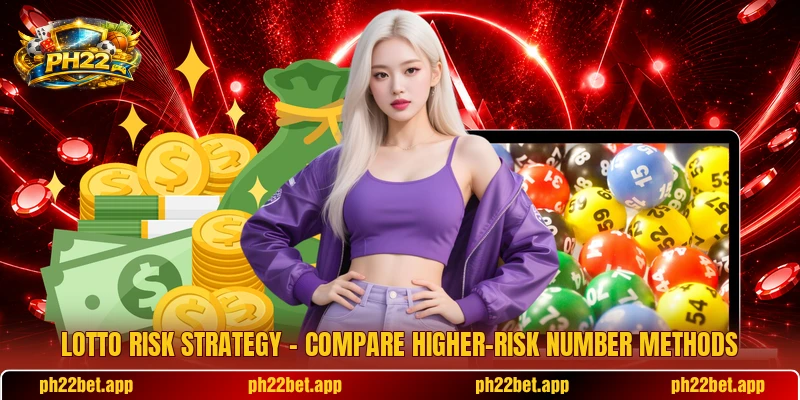 Lotto Risk Strategy – Compare Higher-Risk Number Methods
