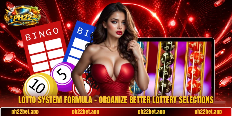 Lotto System Formula – Organize Better Lottery Selections