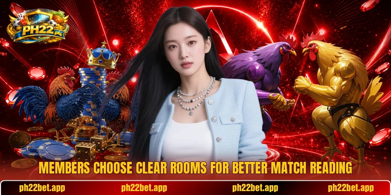 Members choose clear rooms for better match reading Members choose clear rooms for better match reading