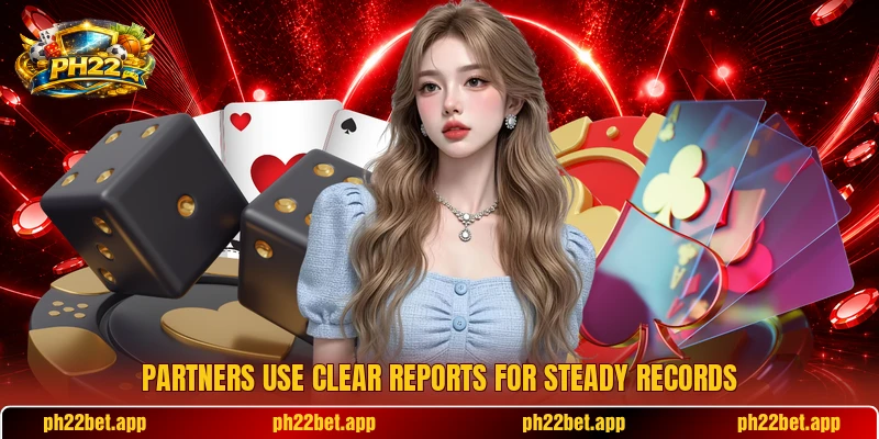 Partners use clear reports for steady records Partners use clear reports for steady records