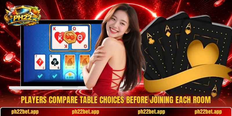 Players compare table choices before joining each room Players compare table choices before joining each room