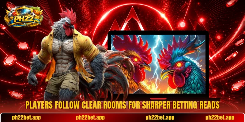 Players follow clear rooms for sharper betting reads Players follow clear rooms for sharper betting reads