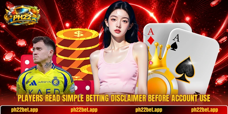 Players read simple betting disclaimer before account use Players read simple betting disclaimer before account use