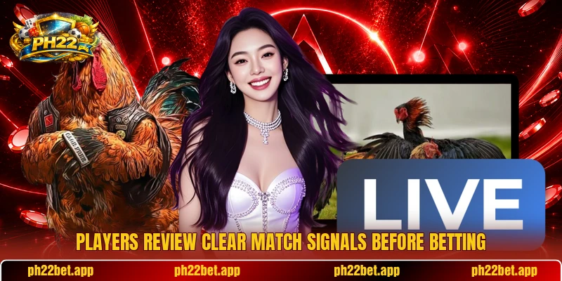 Players review clear match signals before betting Players review clear match signals before betting
