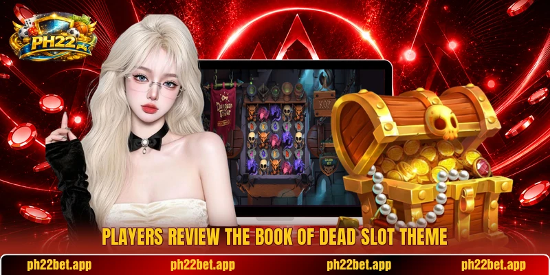 Players review the Book of Dead slot theme Players review the Book of Dead slot theme