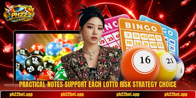 Practical notes support each Lotto Risk Strategy choice Practical notes support each Lotto Risk Strategy choice
