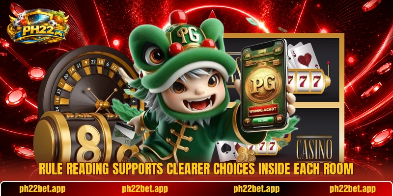 Rule reading supports clearer choices inside each room Rule reading supports clearer choices inside each room
