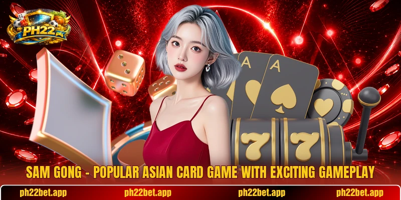 Sam Gong – Popular Asian Card Game With Exciting Gameplay