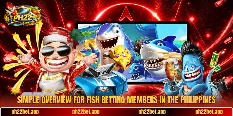 Simple overview for Fish betting members in the Philippines Simple overview for Fish betting members in the Philippines