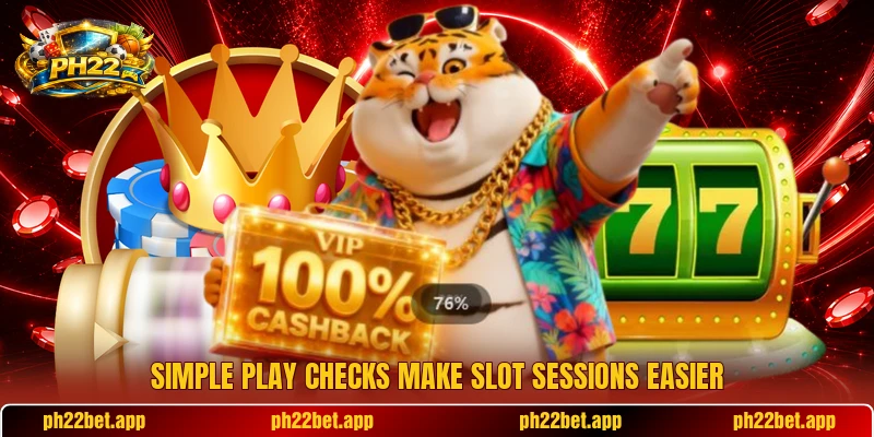 Simple play checks make slot sessions easier Simple play checks make slot sessions easier