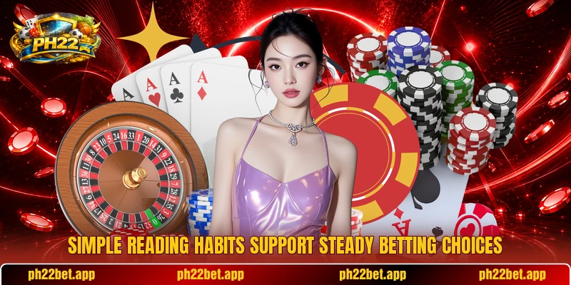 Simple reading habits support steady betting choices Simple reading habits support steady betting choices