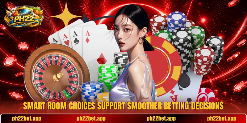 Smart room choices support smoother betting decisions Smart room choices support smoother betting decisions