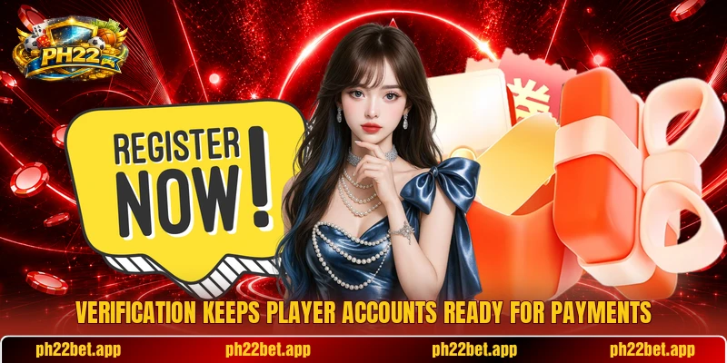 Verification keeps player accounts ready for payments Verification keeps player accounts ready for payments